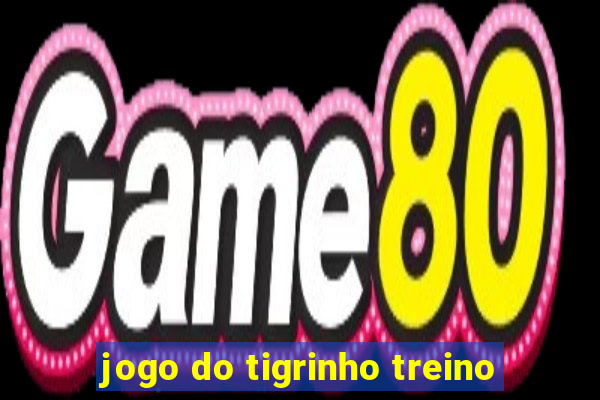 jogo do tigrinho treino